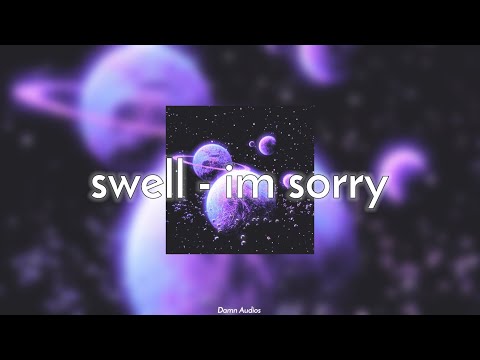 Swell - I'm sorry ft.shiloh 🪐 [Damn Audios]