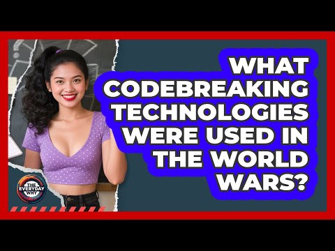 What Codebreaking Technologies Were Used In The World Wars? - The Everyday Why