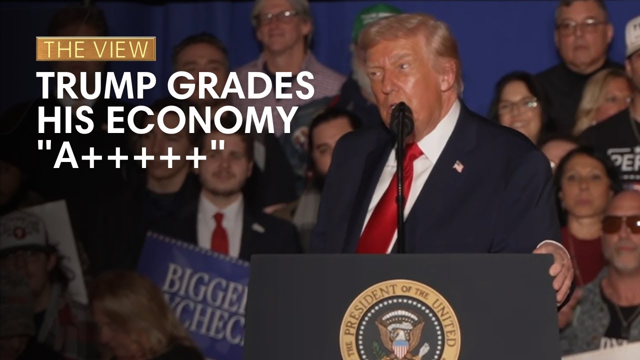 Trump Praises Economy with 'A+++++' on The View