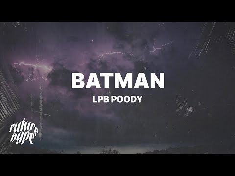LPB Poody - Batman (Lyrics) "She told me to recline, so I had to let back the seat"