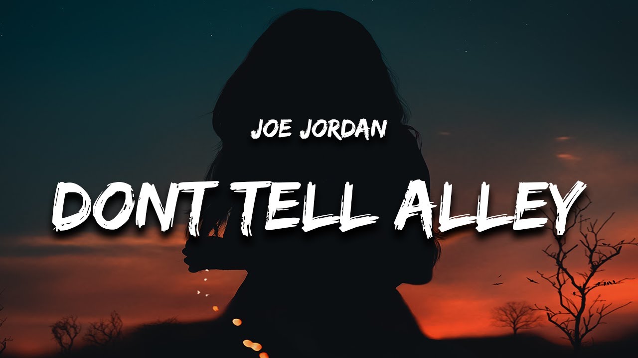 Joe Jordan - Don't Tell Alley 🎶 | Full Lyrics & Song Insights