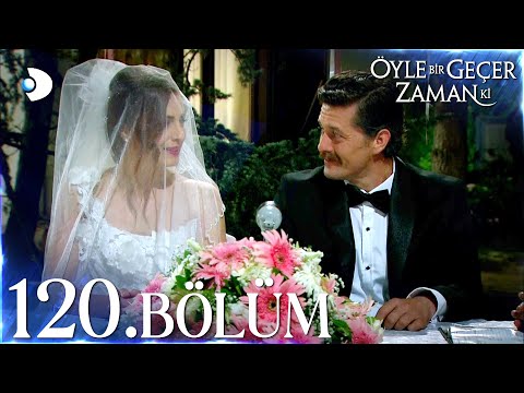 Öyle Bir Geçer Zaman Ki 120. Bölüm - Full Bölüm