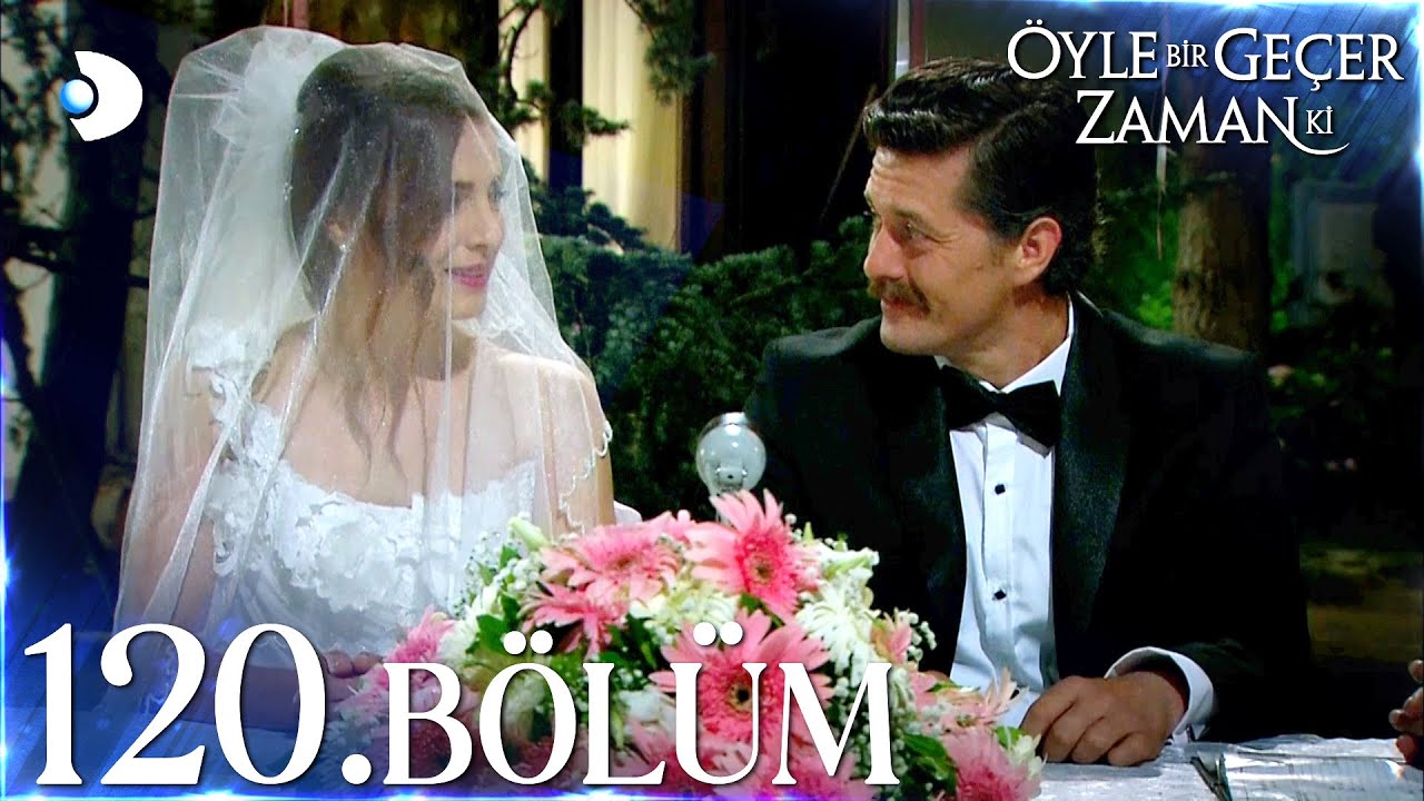 Öyle Bir Geçer Zaman Ki 120. Bölüm - Heyecan Dorukta 🎬