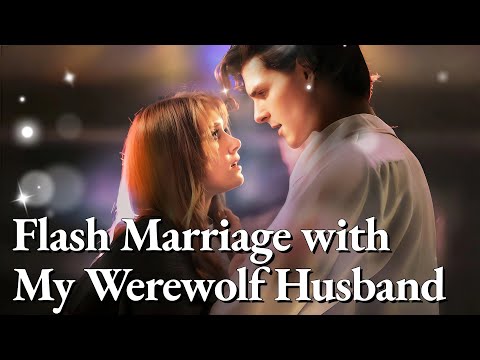 💥💥FULL1-100🎀😳|Flash Marriage with My Werewolf Husband #cdrama #fullmovie