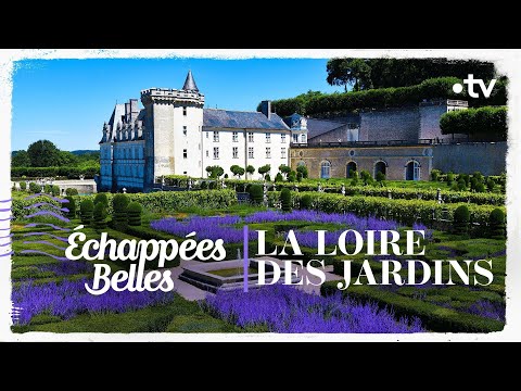 La Loire des jardins - Échappées belles