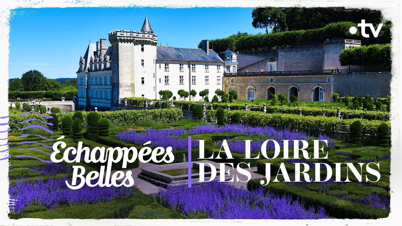 La Loire des jardins - Échappées belles