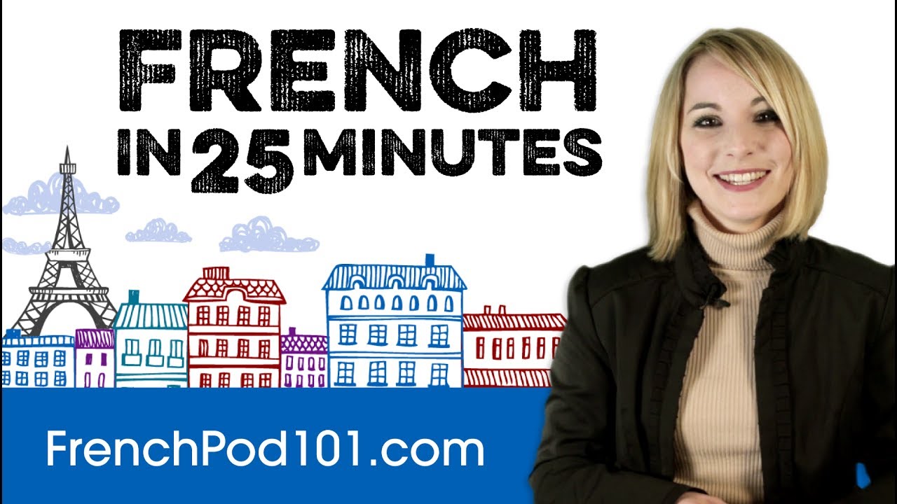 Learn French in 25 Minutes: Essential Basics for Beginners