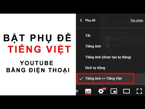 Cách Bật Phụ Đề Tiếng Việt trên Youtube Nước Ngoài Bằng Điện Thoại