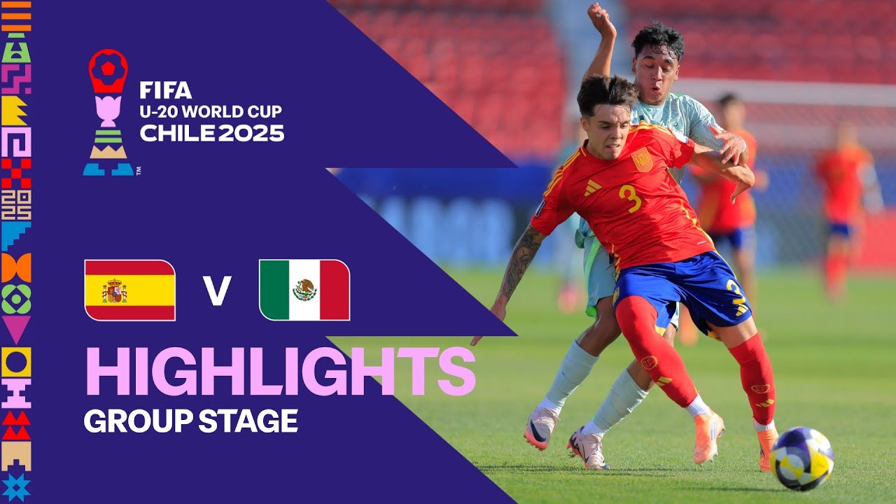 Spain vs Mexico Highlights | FIFA U-20 World Cup Chile 2025