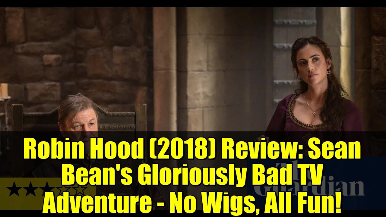 Robin Hood (2018) Review: Sean Bean's Hilariously Bad & Entertaining Sheriff Adventure 🎯