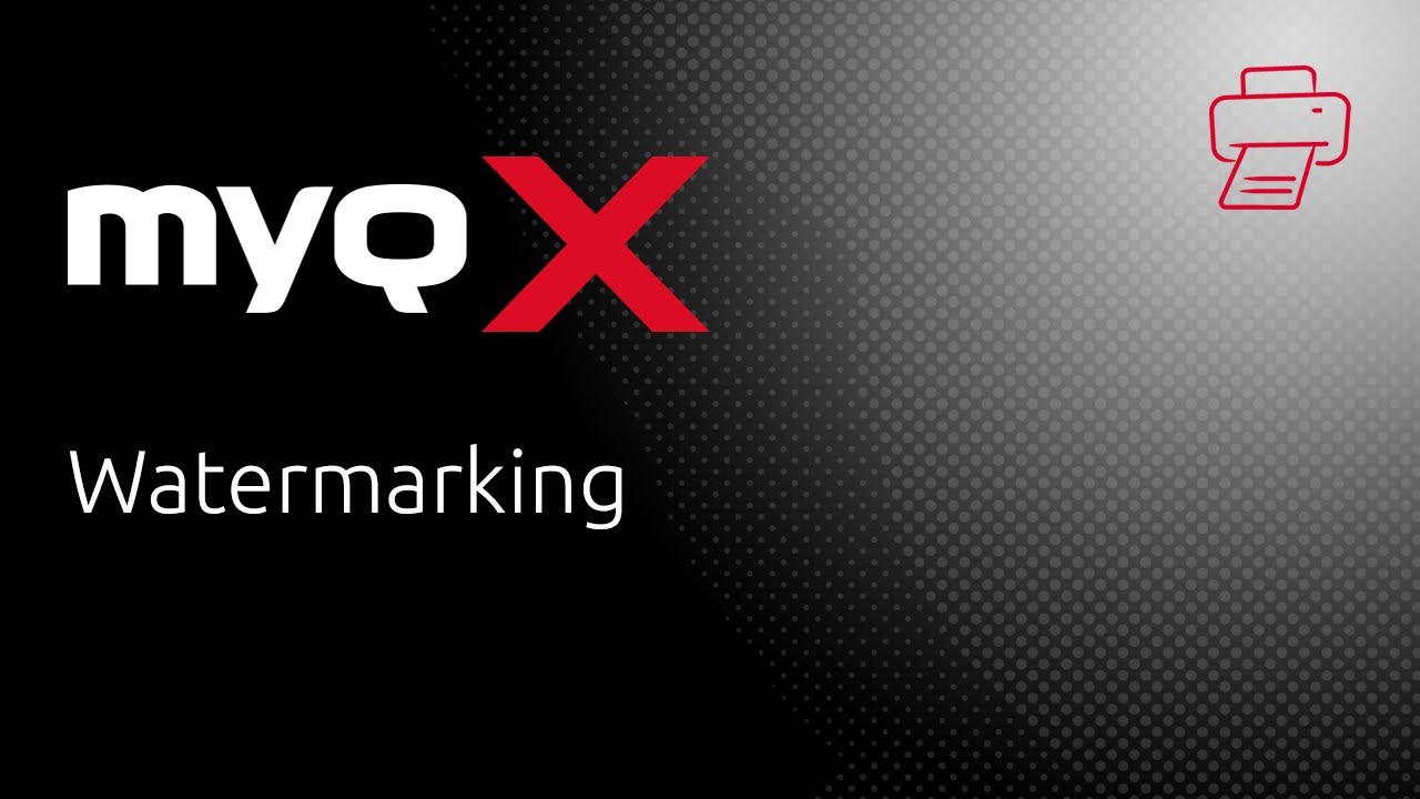 MyQ X Watermarking for Secure Printing 🔒
