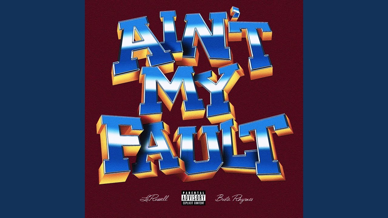 Ain't My Fault by LaRussell & Busta Rhymes ๐ถ