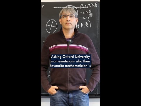 Asking Oxford University mathematicians: Who’s your mathematical hero? 🤔