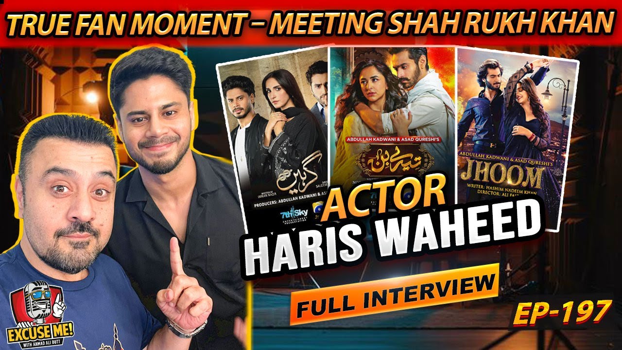 Excuse Me with Ahmad Ali Butt | Episode 197 Featuring Haris Waheed – Full Podcast Interview
