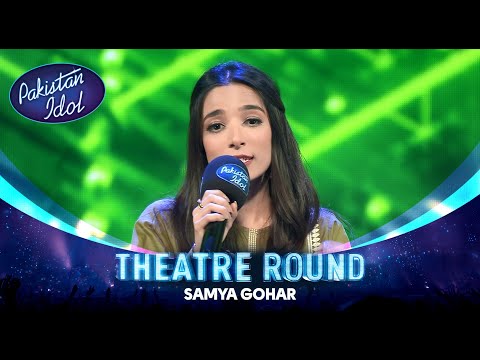 Pakistan Idol Episode 10 | Samya Gohar | “Mein Te Mera Dilbar Jani” by Noor Jehan | Theater Round