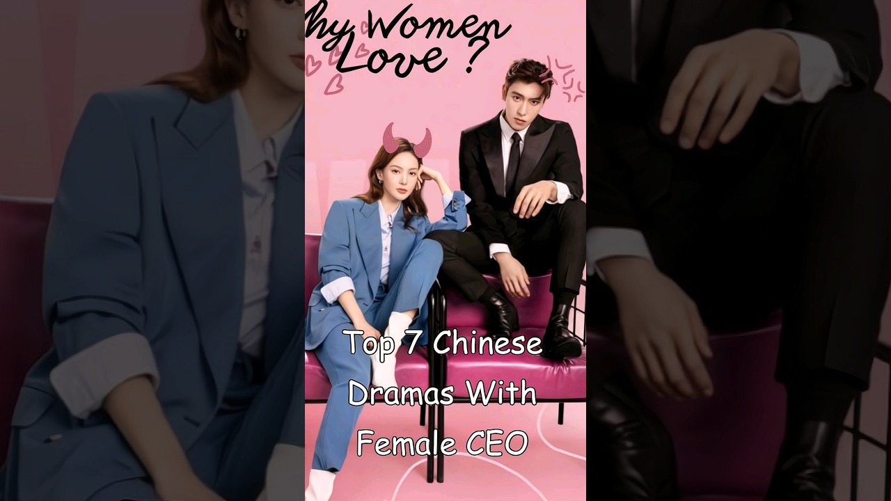 Top 7 Chinese Dramas Featuring Female CEOs