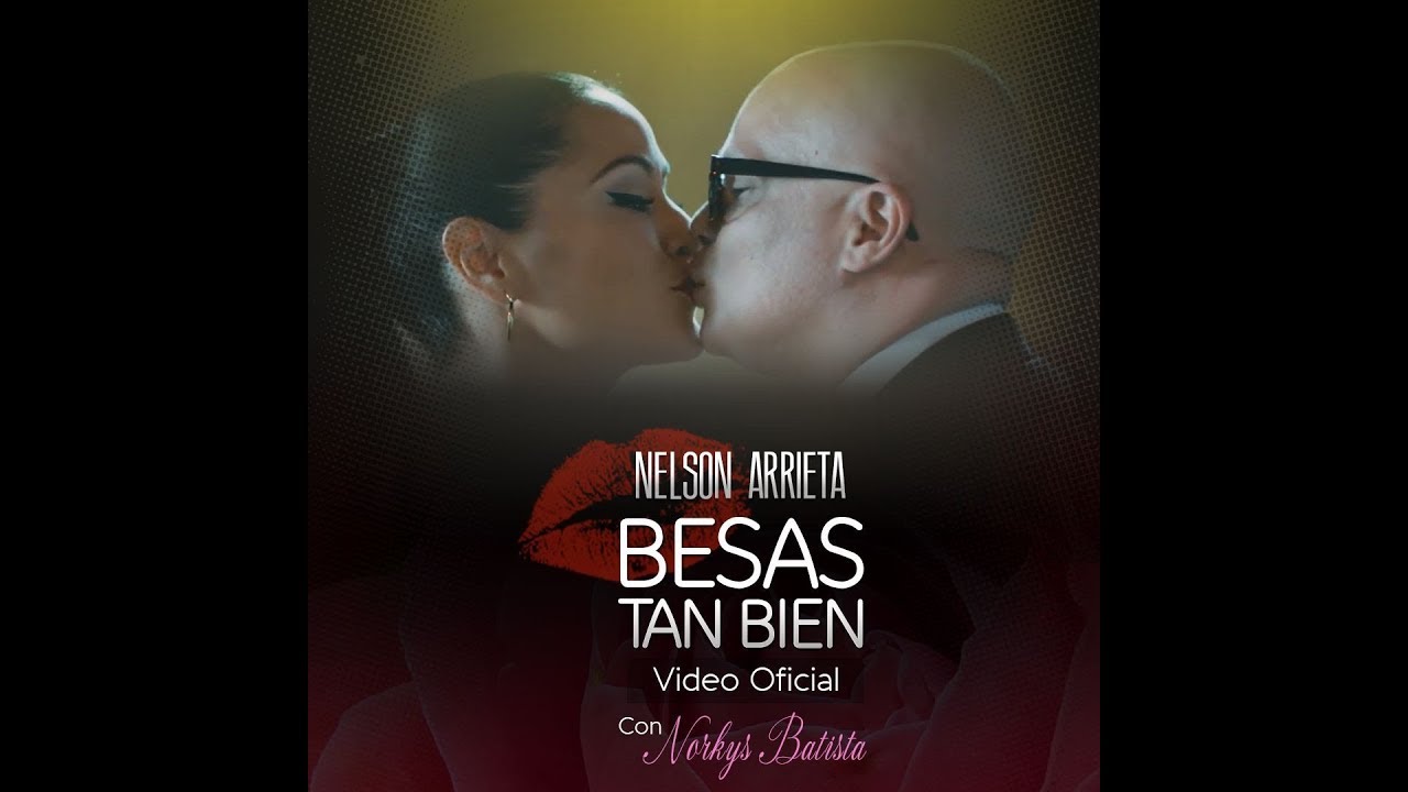 Nelson Arrieta - Besas tan bien (Video Oficial)