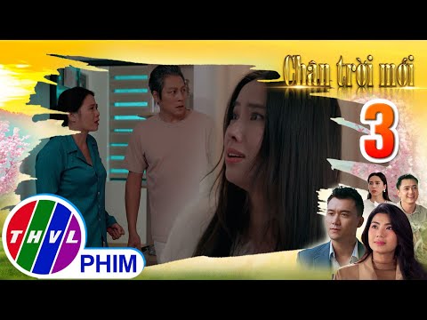 CHÂN TRỜI MỚI - Tập 3[1]: Hương chấp nhận lời đề nghị của ba mình giữa cơn hỗn loạn cảm xúc