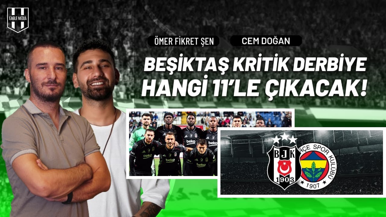 Beşiktaş'ın Kritik Derbi Maçında Muhtemel 11'i Belli Oldu 🏆