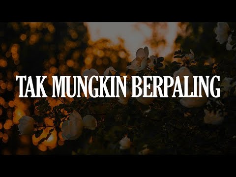 Slam - Tak Mungkin Berpaling (Lirik Lagu) 🎶