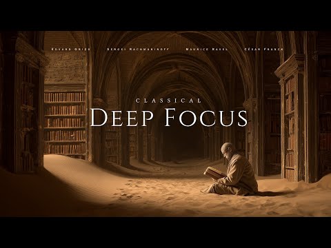Deep Focus - Classical Music for Thinking