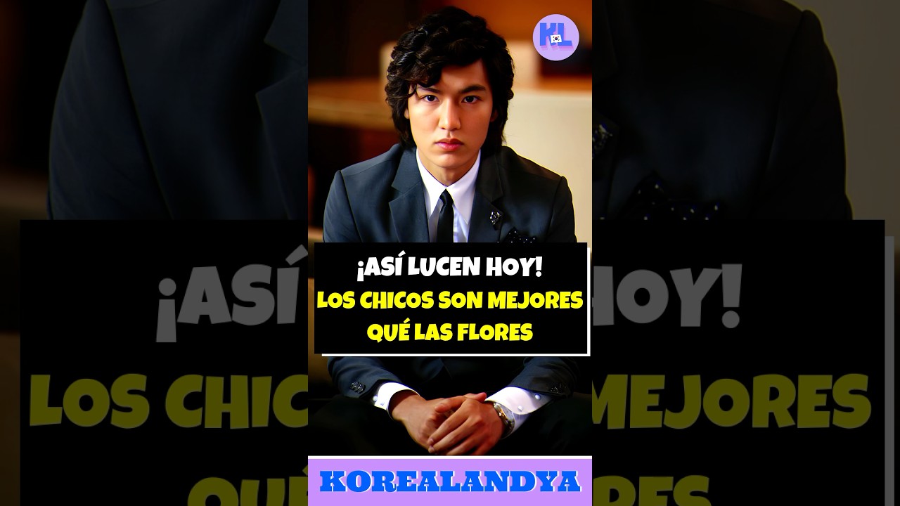 Protagonistas de Boys Over Flowers hoy 🌸