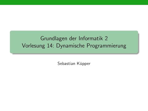 Grundlagen der Informatik 2, Vorlesung 14: Dynamische Programmierung