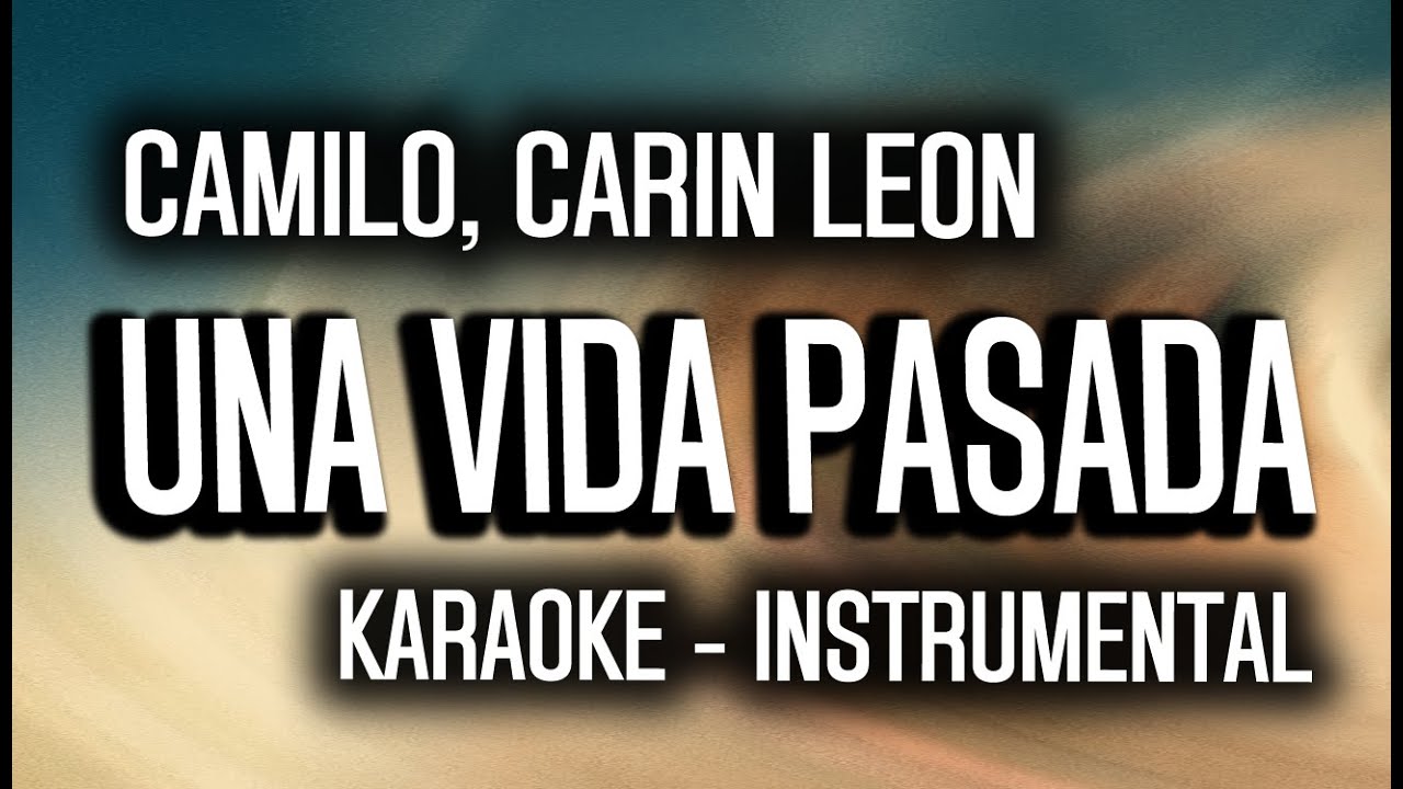 Camilo & Carin León - Una Vida Pasada Karaoke 🎤