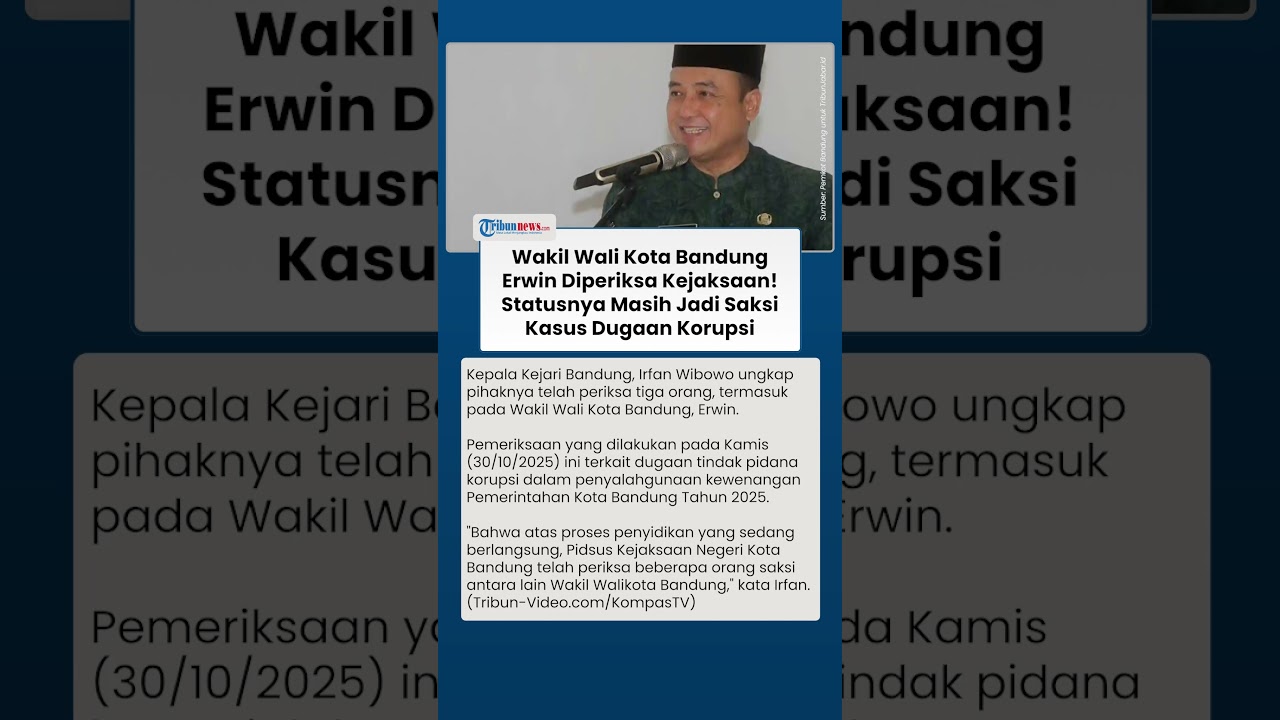 Wakil Wali Kota Bandung Erwin Diperiksa Kejaksaan Sebagai Saksi Kasus Korupsi 🕵️‍♂️