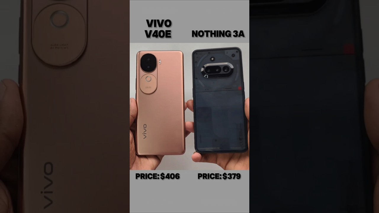 Vivo V40e vs Nothing 3A – The Ultimate Budget Phone Battle! #shorts
