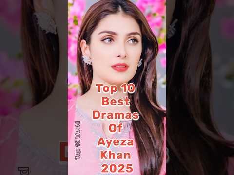 Top 10 Best Ayeza Khan Dramas of 2025 π #ayezakhan #top10dramas #pakistanidramas #pakistaniactress