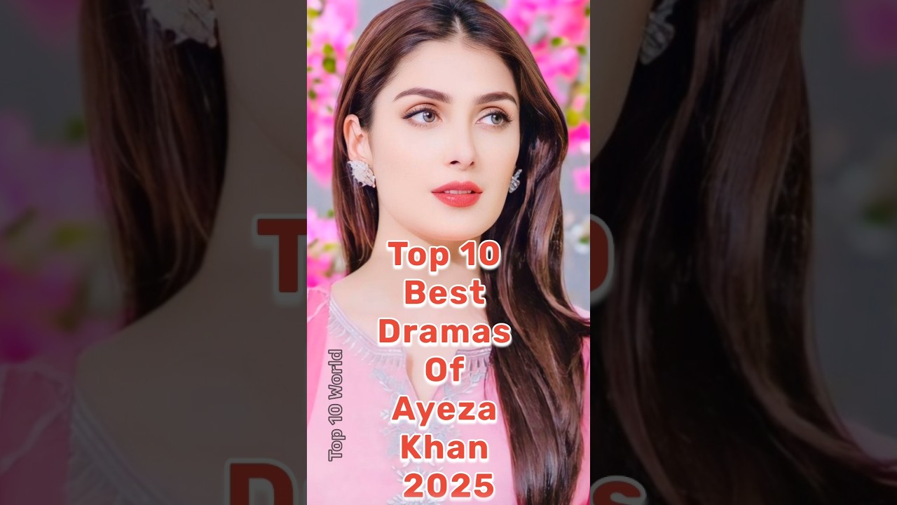 Top 10 Ayeza Khan Dramas of 2025 π