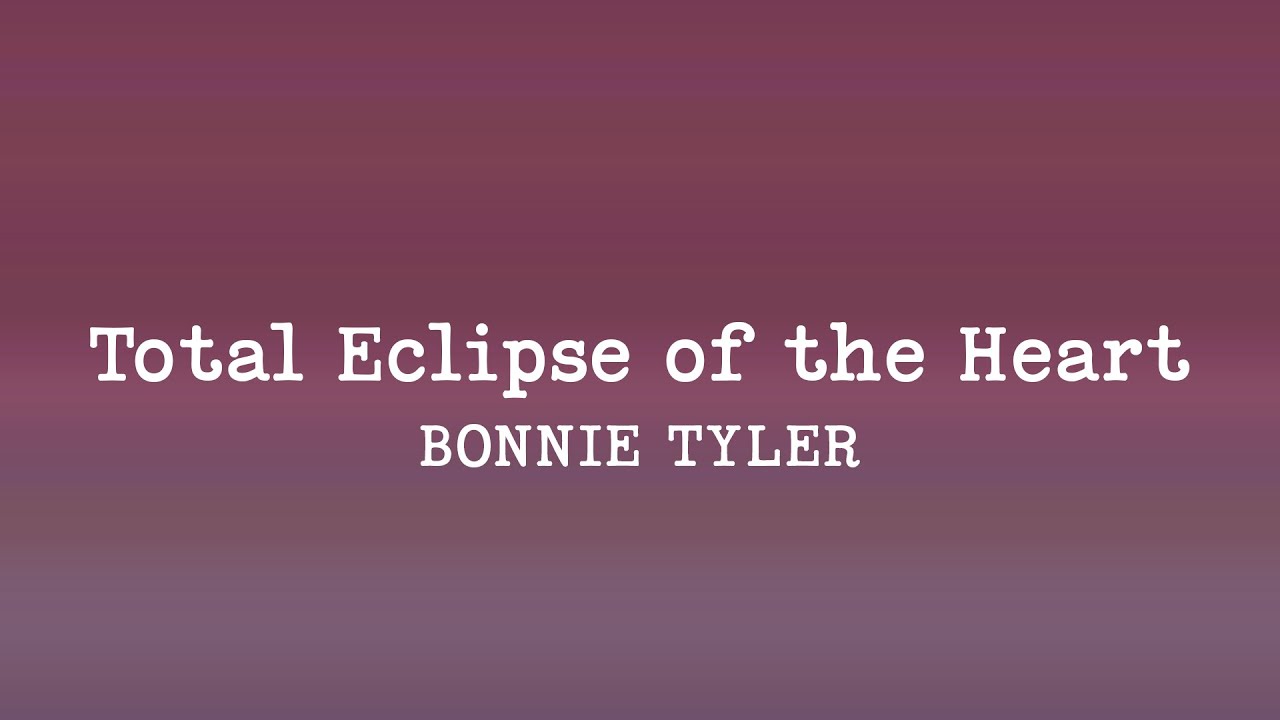 Bonnie Tyler - Total Eclipse of the Heart Lyrics 🌙
