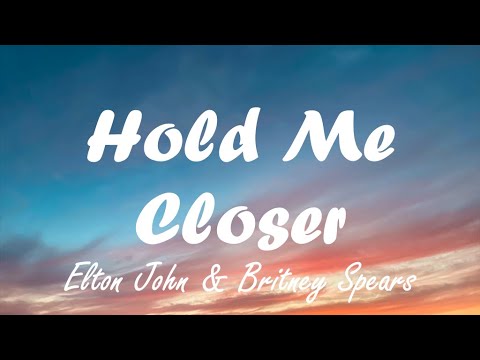 Elton John & Britney Spears - Hold Me Closer (Lyrics)