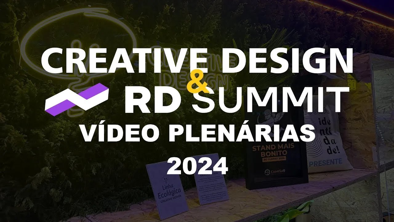 Creative Design - RD SUMMIT 2024 - Vídeo das Plenárias