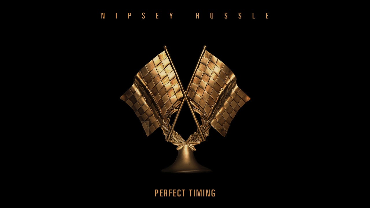 Nipsey Hussle - Perfect Timing (Official Audio)