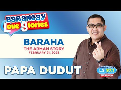 BARAHA - ARMAN | Papa Dudut | Barangay Love Stories