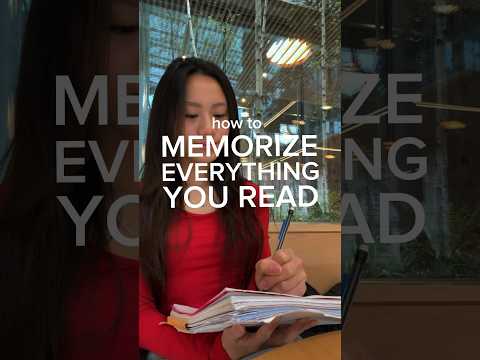 HOW TO MEMORIZE *EVERYTHING* YOU READ