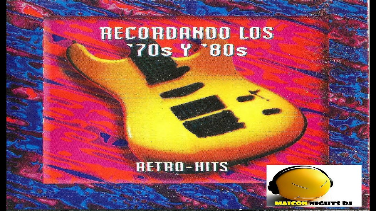 Recordando Los 70s Y 80s RETRO-HITS (1996) (MAICON NIGHTS DJ) #maiconnightsdj