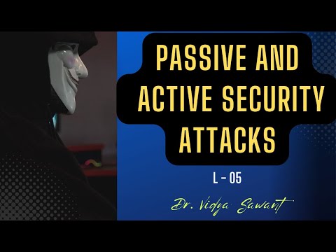 L05-SECURITY ATTACK |  PASSIVE AND ACTIVE ATTACK