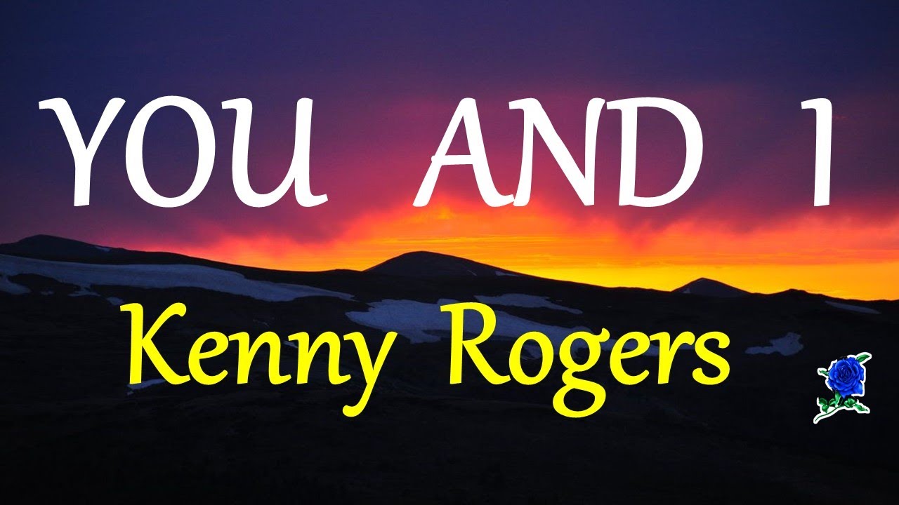 YOU AND I - Kenny Rogers Lyrics (HD) 🎶