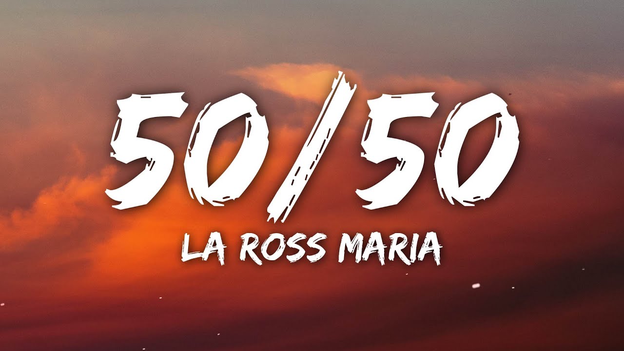 La Ross Maria - 50/50 Lyrics 🎶