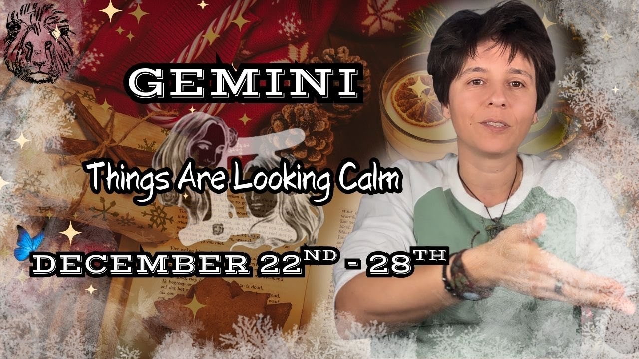 GEMINI ♊︎ - "Things Are Looking Calm" DECEMBER 22ND - 28TH | Weekly Reading