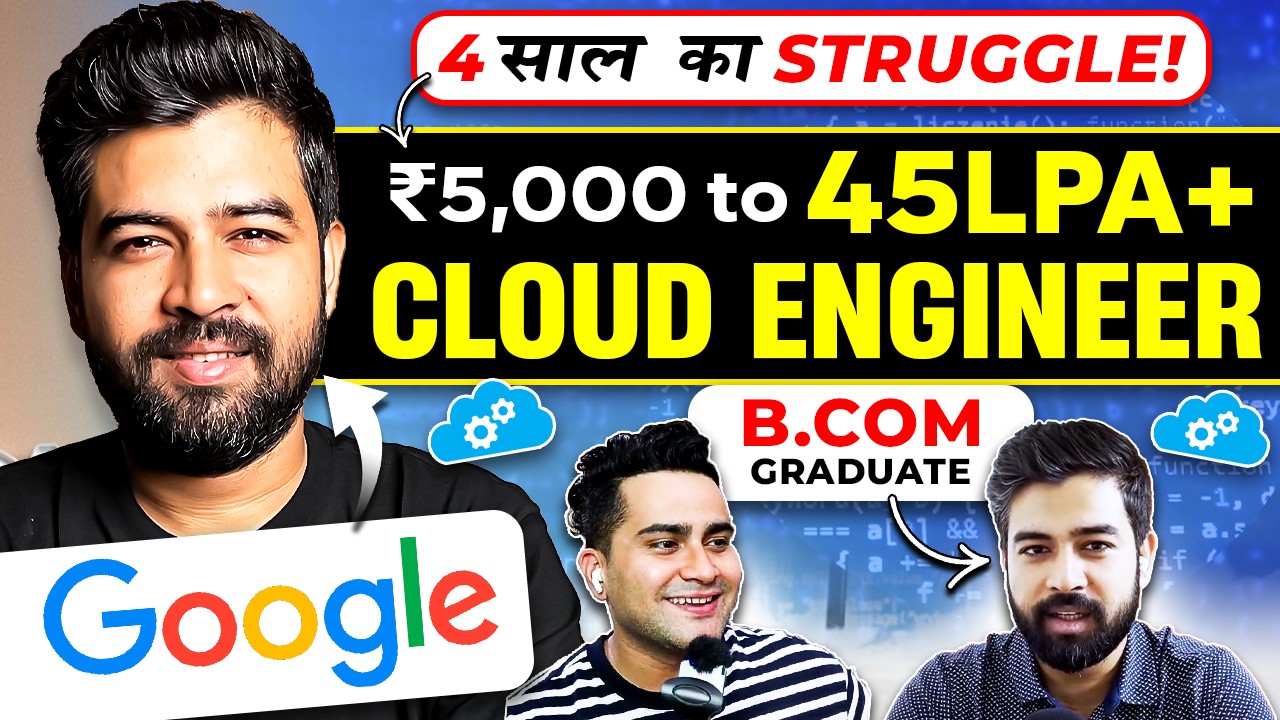 5000/Per Month TO 45+ LPA CTC !! B.COM to CLOUD ENGINEER at Google 🤯  Is It Really Possible