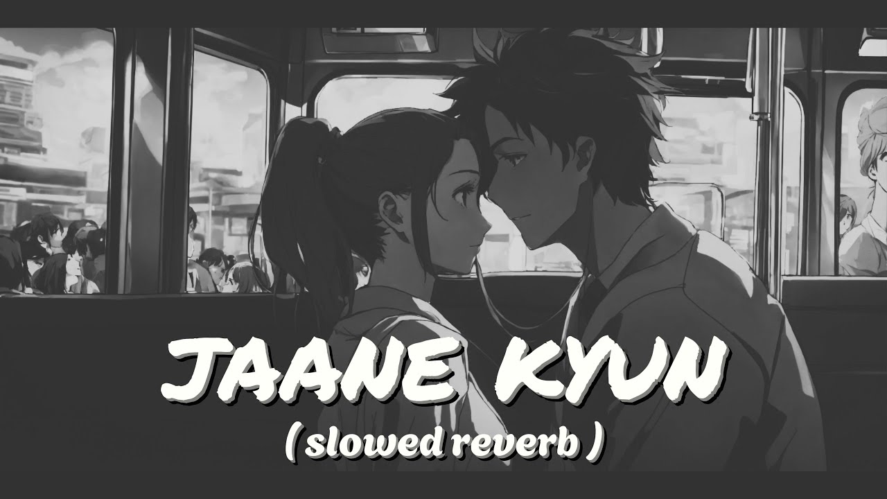 Jaane Kyun - Tanveer Evan | Relaxing Slowed + Reverb LoFi Cover 🎶