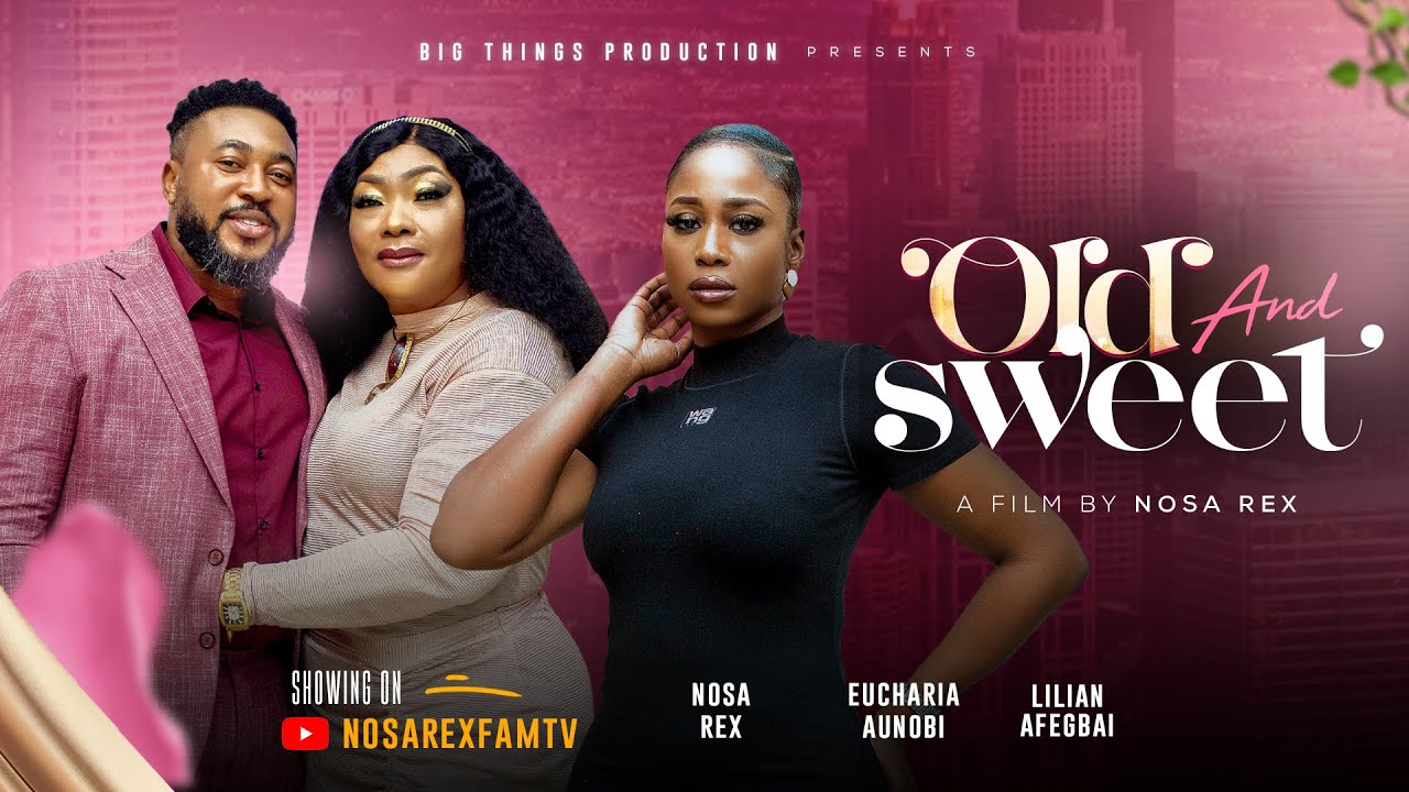 Old and Sweet (2025) - Nollywood Full Movie