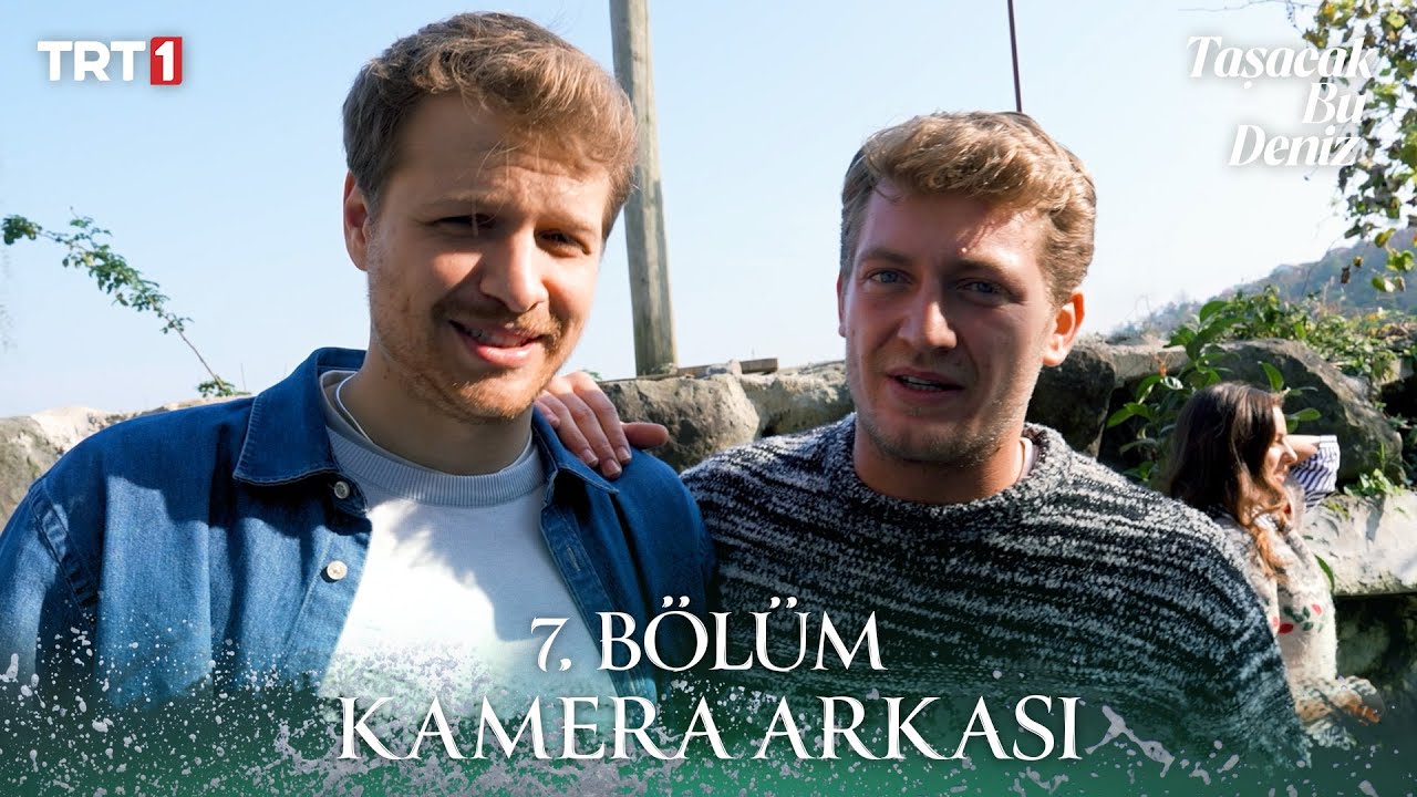 7. Bölüm Kamera Arkası: Taşacak Bu Deniz 🎬
