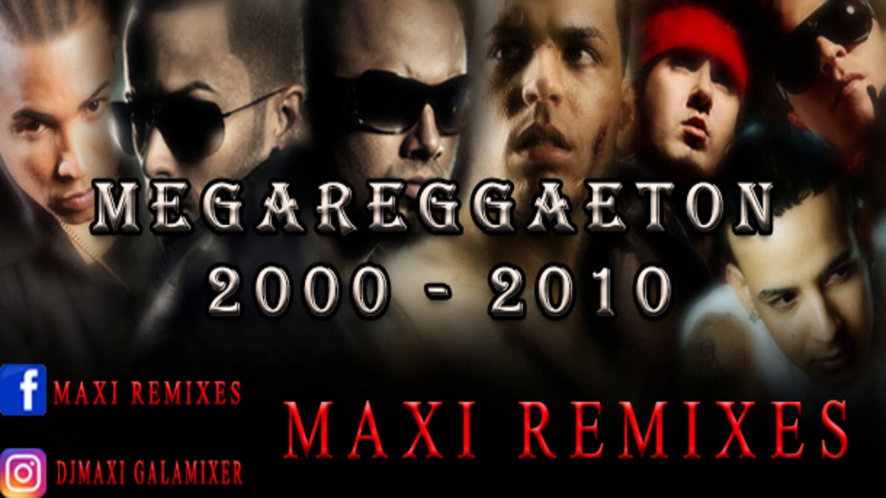 Mega Reggaeton 2000-2010: Maxi Remixes 🎶