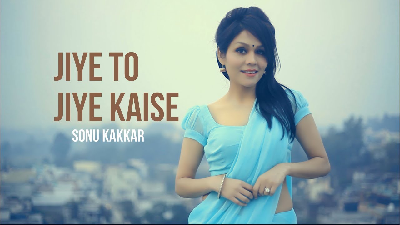 Jiye To Jiye Kaise - Sonu Kakkar 🎶