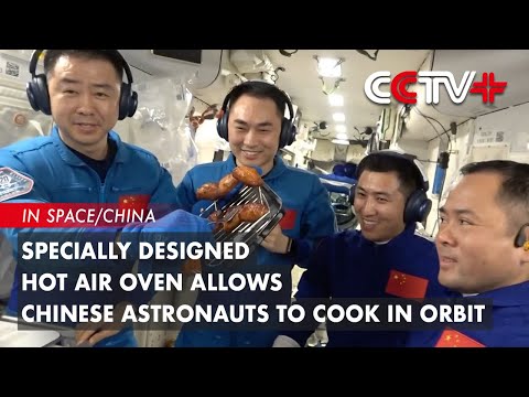 Specially Designed Hot Air Oven Allows Chinese Astronauts to Cook in Orbit